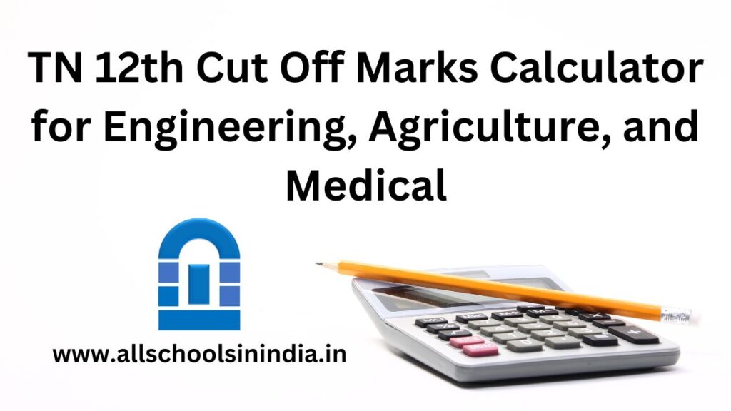 Tamil Nadu 12th Cut Off Marks Calculator for Engineering, Agriculture, and Medical