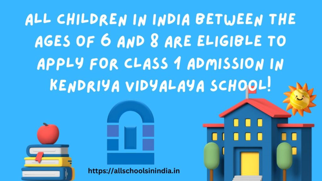 All children in India between the ages of 6 and 8 are eligible to apply for class 1 admission in Kendriya Vidyalaya school!