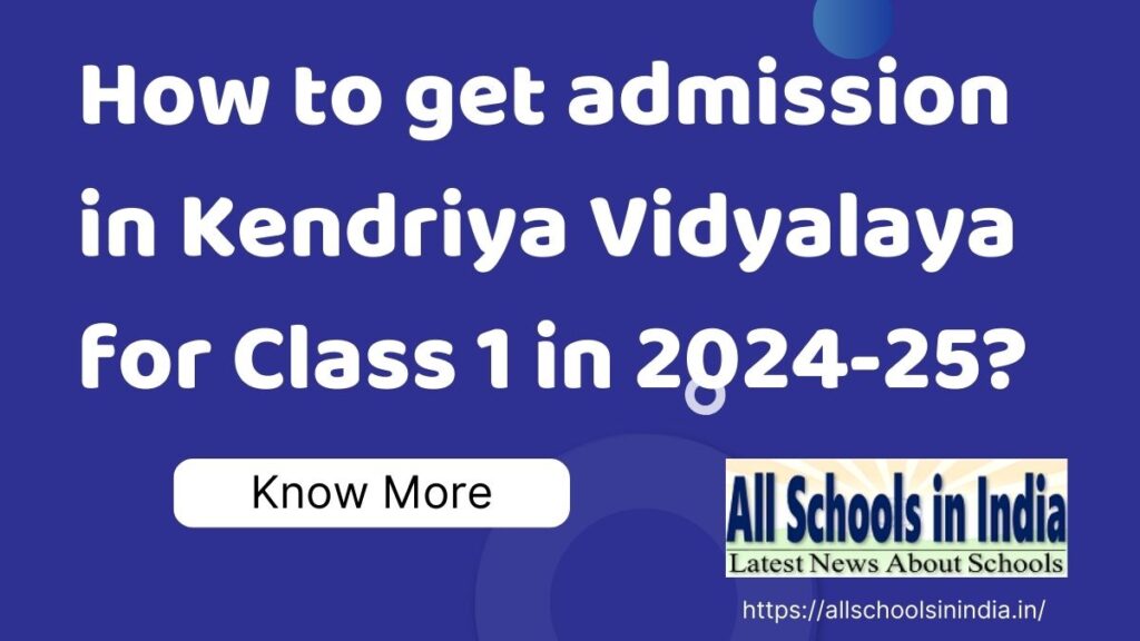 How to get admission in Kendriya Vidyalaya for Class 1 in 2024-25