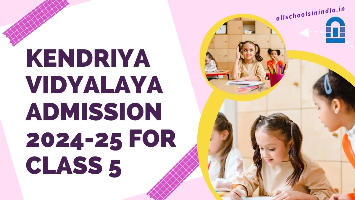 Kendriya Vidyalaya Admission 2024 25 for Class 5 Kendriya Vidyalaya Admission 2024 25 for Class 5