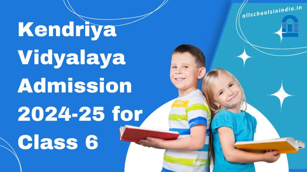 Kendriya Vidyalaya Admission 2024-25 for Class 6