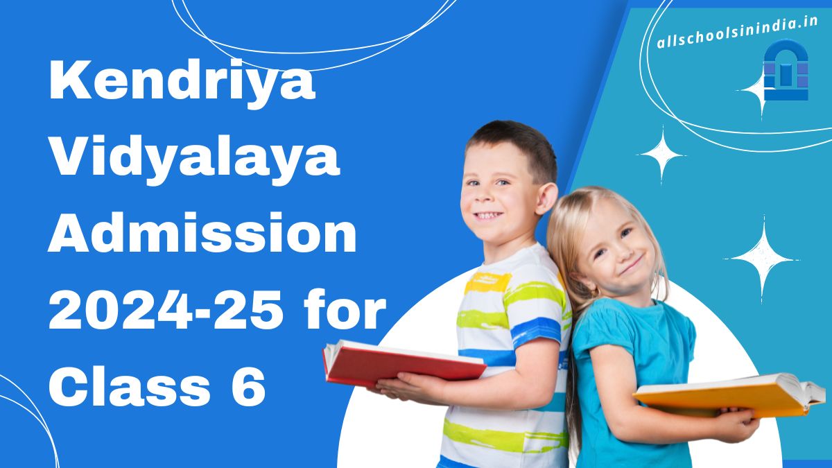 Kendriya Vidyalaya Admission 202425 for Class 6